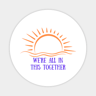 We're All in this Together Magnet